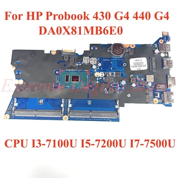За HP Probook 430 G4 440 G4 дънна Платка на лаптоп DA0X81MB6E0 с процесор I3-7100U I5-7200U I7-7500U 100% Тествана, работи изцяло